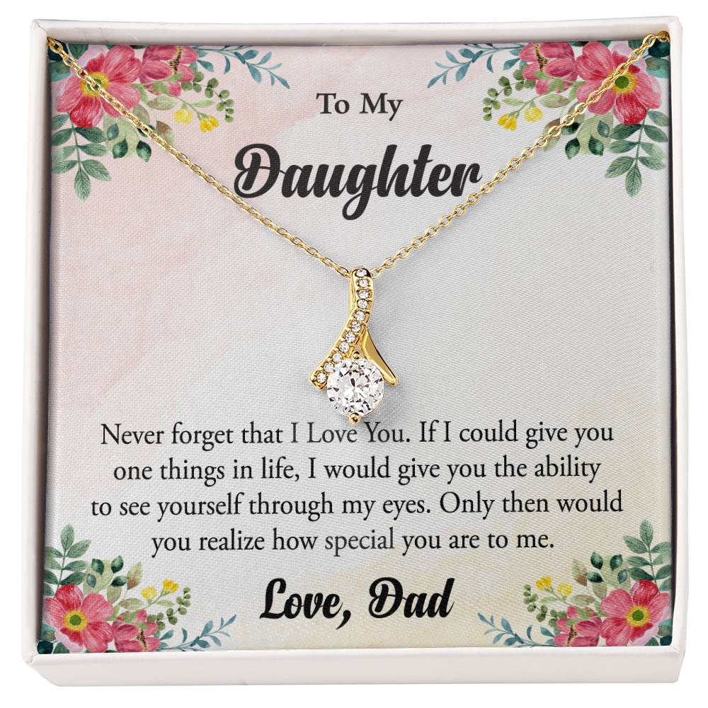 To My Daughter- Never forget that I love you