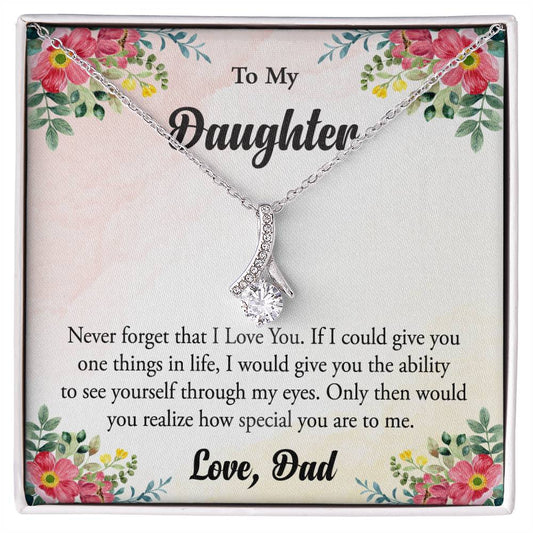 To My Daughter- Never forget that I love you