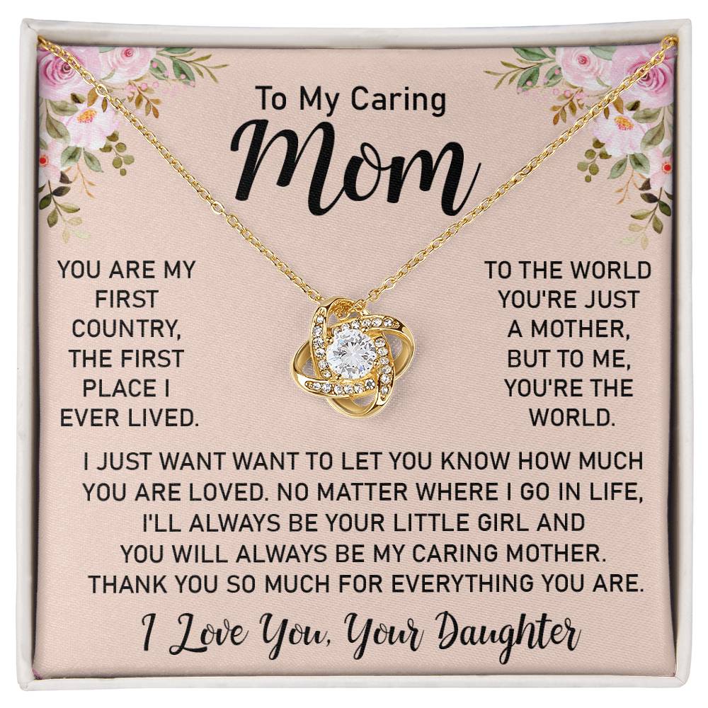 To My Caring Mom- Your are my world