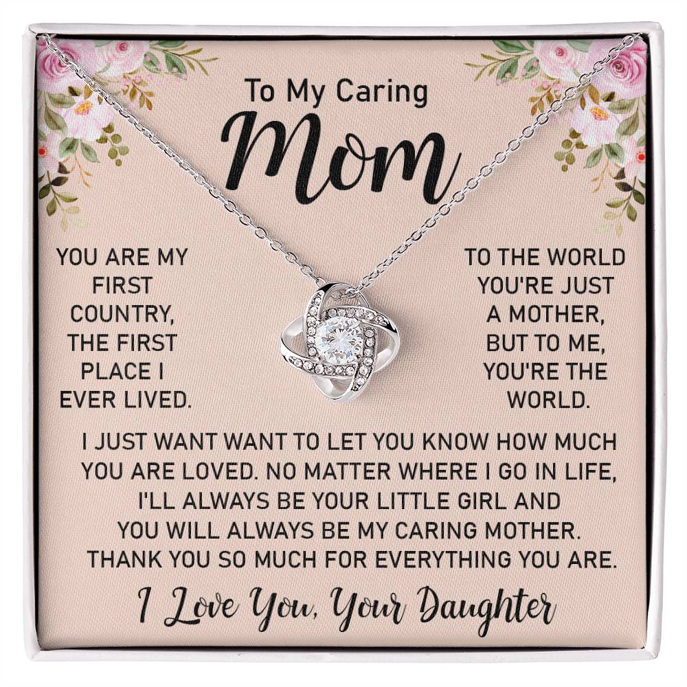 To My Caring Mom- Your are my world